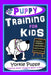 Puppy Training for Kids, Dog Care, Dog Behavior, Dog Grooming, Dog Ownership, Dog Hand Signals, Easy, Fun Training * Fast Results, Yorkie Puppy Traini by Poppy Trayner