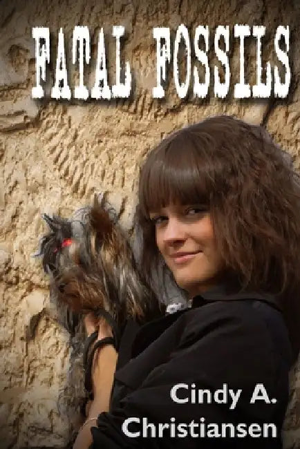 Fatal Fossils: Clean & Wholesome, Action/Adventure Romance by Cindy a. Christiansen