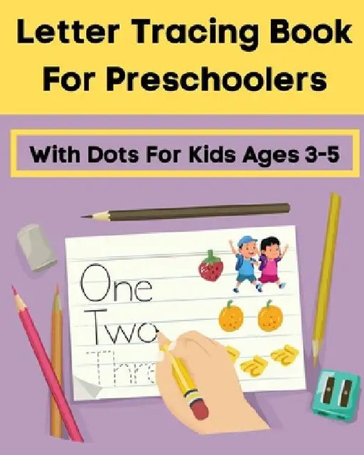 Letter Tracing Book For Preschoolers With Dots For Kids Ages 3-5: Alphabet Writing Practice for Pre K, Kindergarten and Kids ABC print handwriting boo by Lina Noha