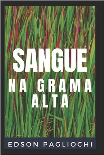 Sangue na Grama Alta by Pagliochi, Edson