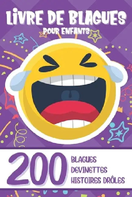 Livre de Blagues Pour Enfants: 200 Histoires Drôles et Devinettes ! Essaye de ne pas rire ! 