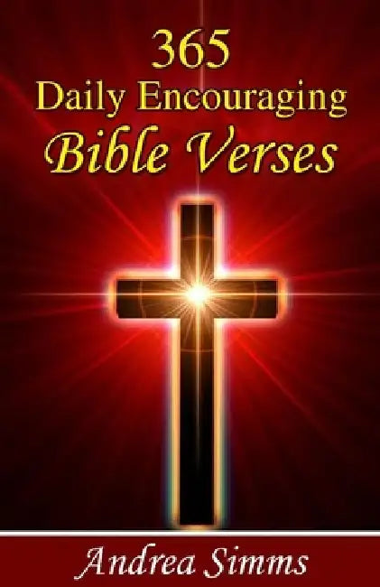 365 Daily Encouraging Bible Verses by Andrea Simms
