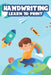 Handwriting Learn To Print: Penmanship Practice Activity Sheets, Alphabet and Number Tracing Workbook for Children by Gifts Publishing