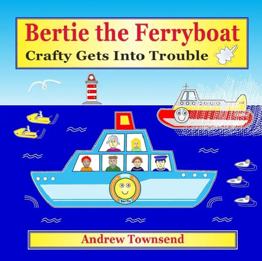 Bertie the Ferryboat: Crafty Gets Into Trouble by Lawrence Ferlinghetti
