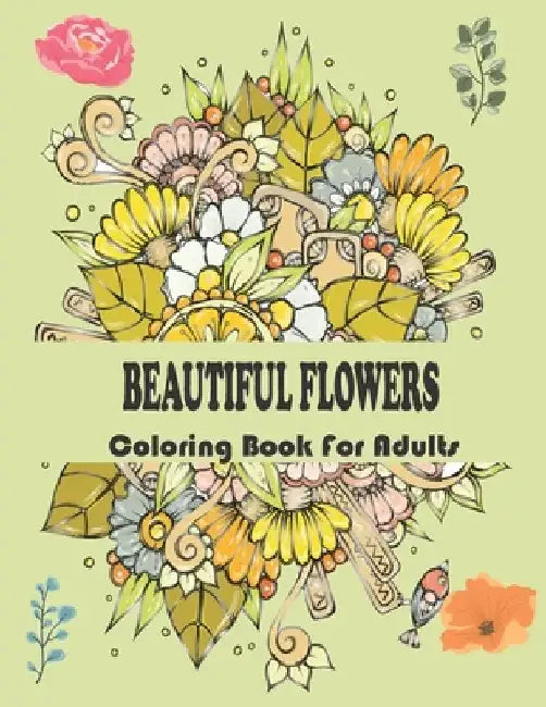 beautiful flowers coloring book for adults: An Adult Coloring Book with 50 Beautiful Flower Designs for Relaxation and Stress Relief by Martina Coloring
