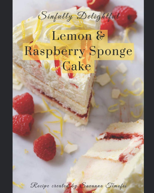 Lemon & Raspberry Sponge Cake by Savanna Timofei