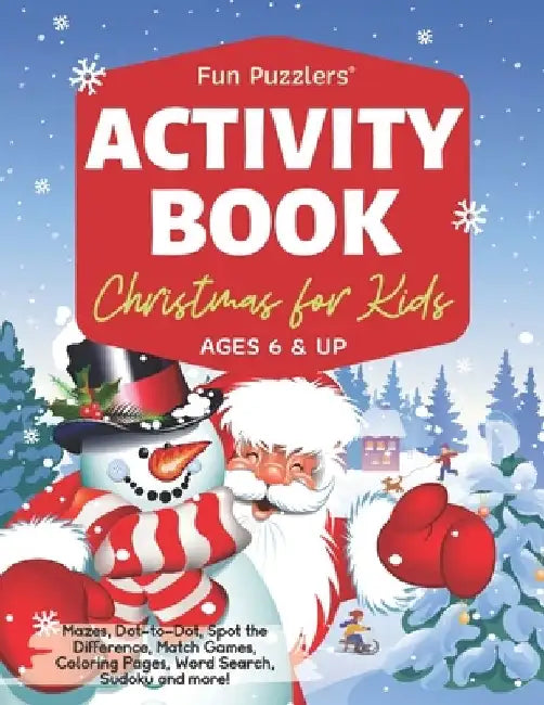 Christmas Activity Book for Kids Ages 6 & Up: Mazes, Dot-to-Dot, Spot the Difference, Match Games, Coloring Pages, Word Search, Sudoku and more! by Fun Puzzlers