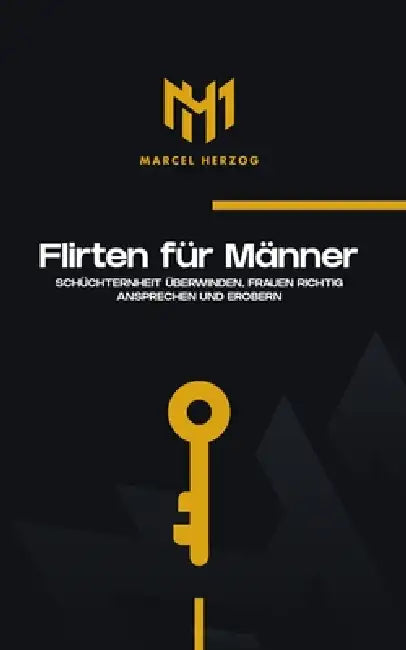 Flirten für Männer: Schüchternheit überwinden, Frauen richtig ansprechen und erobern by Marcel Herzog