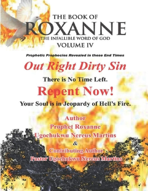 The Book Of Roxanne Volume IV Infallible Word of God: Thus Saith The Lord Out Right Dirty Sin by Ugochukwu Nereus Martins