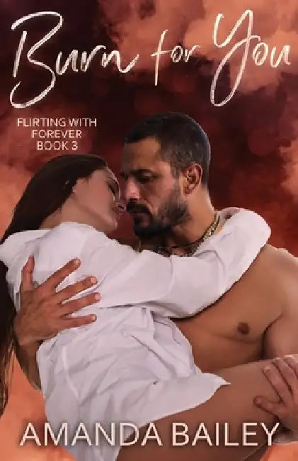 Burn for You by Amanda Bailey