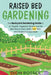 Raised Bed Gardening: The Backyard Gardening Guide to an Organic Vegetable Garden and the Best Way to Grow Herbs, Fruit Trees, and Flowers i by Dion Rosser