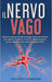 Il Nervo Vago: Attiva il potere del Nervo Vago. Tutti gli esercizi per ridurre malattie croniche, infiammazioni, ansia, depressione, by Scientia Potentia Est Pubblicazioni