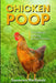 Chicken Poop: The Subtle Art of Raising Backyard Chickens by Guenevere MacDonald