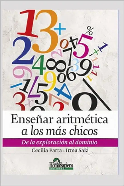 Enseñar Aritmética a Los Más Chicos: de la exploración al dominio by Saiz, Irma