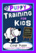 Puppy Training for Kids, Dog Care, Dog Behavior, Dog Grooming, Dog Ownership, Dog Hand Signals, Easy, Fun Training * Fast Results, Corgi Puppy Trainin by Poppy Trayner