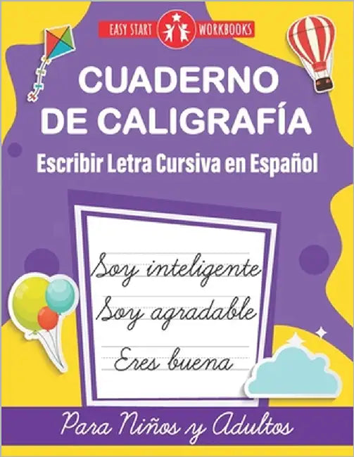 Cuaderno de Caligrafía. Escribir Letra Cursiva en Español para Niños y Adultos (Spanish Edition): Cursive Handwriting Workbook For Kids, Teens and Adu by Workbooks, Easy Start