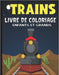 Trains Livre De Coloriage Enfants Et Grands: Carnet De Coloriage Anti-Stress Cahier D'activité Pour Enfants À Partir De 3 Ans 50 Images Uniques De Tra by Voyages Nomades Éditions