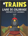 Trains Livre De Coloriage Enfants Et Grands: Carnet De Coloriage Anti-Stress Cahier D'activité Pour Enfants À Partir De 3 Ans 50 Images Uniques De Tra by Éditions, Voyages Nomades