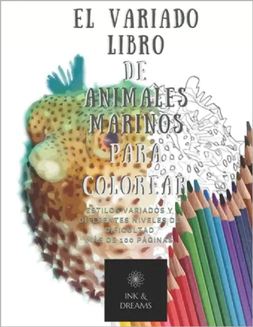 El variado libro de animales marinos para colorear by Dreams, Ink &.