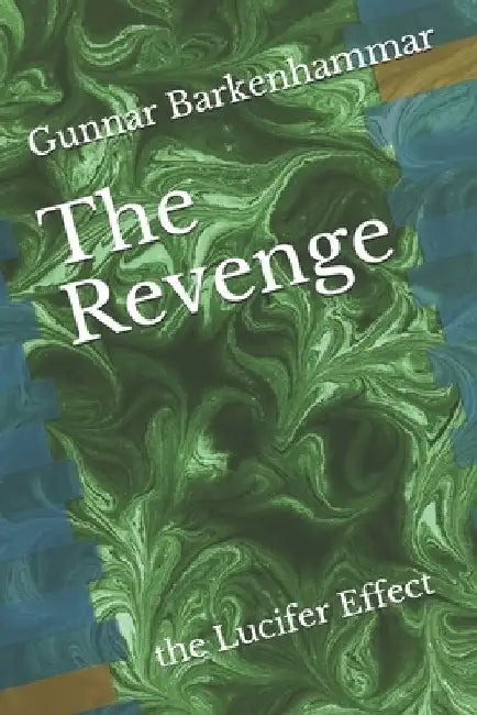 The Revenge: the Lucifer Effect by Gunnar Barkenhammar