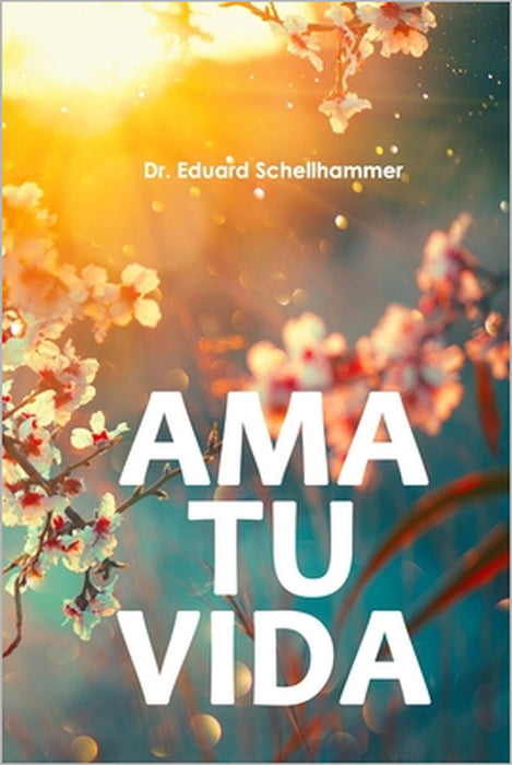 Ama tu Vida by Eduard Schellhammer