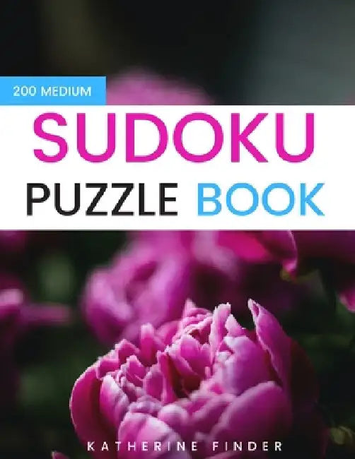 Sudoku Puzzle Books Medium Skill: Large Print Edition With One Puzzle Per Page 200 Medium Skills SUDOKU Puzzles With Answers Brain Games & Logic Games by Katherine Finder