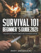 Survival 101 Beginner's Guide 2021: The Complete Guide To Urban And Wilderness Survival by Rory Anderson