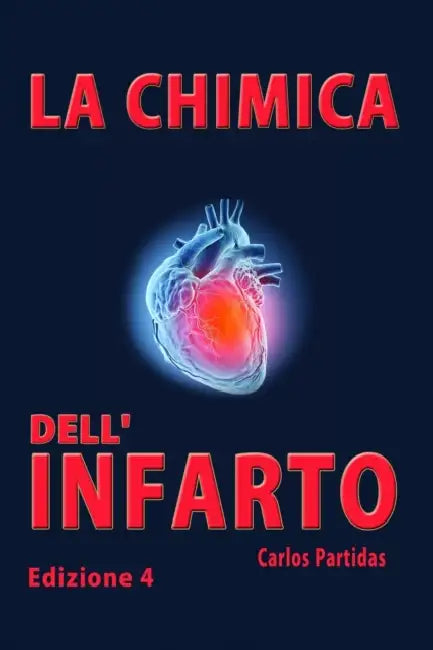 La Chimica Dell'infarto: Perché Gli Esseri Umani Non Dovrebbero Mangiare Carne by Carlos L. Partidas