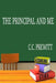 The Principal and me by C. C. Prewitt