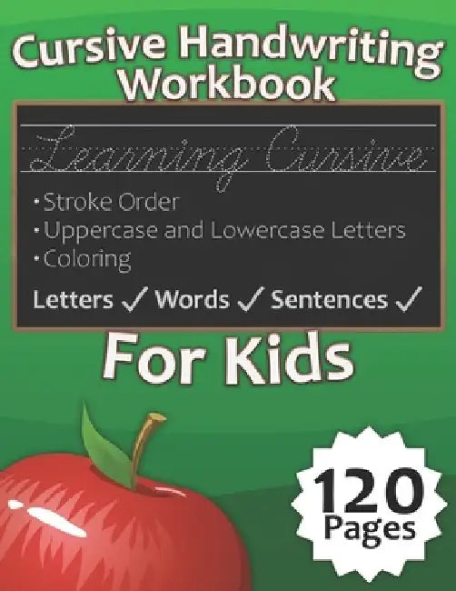 Cursive Handwriting Workbook for Kids: Practice Cursive Handwriting in A Step by Step Process That Allows You to Learn Letters, Words, & Sentences by Key Studies