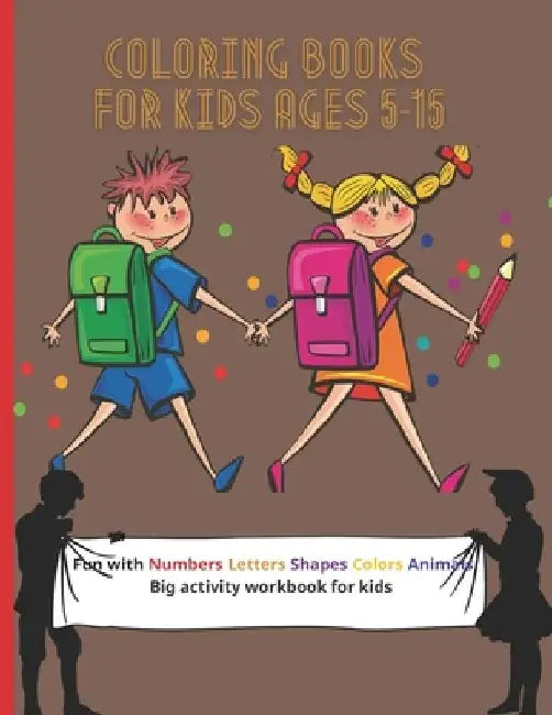 coloring books for kids ages 5-15: Fun with Numbers, Letters, Shapes, Colors, Animals: Big Activity Workbook for Kids 100 page by DIV Cod