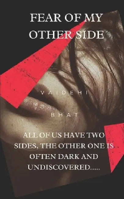 Fear of My Other Side by Bhat, Vaidehi