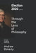Election 2020 . . . Through the Lens of Philosophy: 1. A Guide to Voting Rationally by Andrew J. Doherty Ph. D.