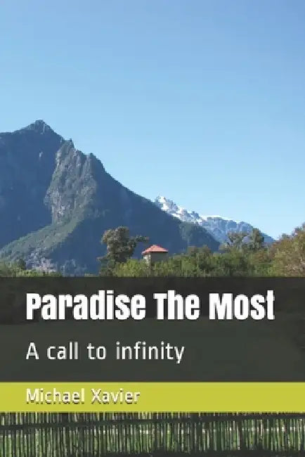Paradise The Most: A call to infinity by Michael Xavier