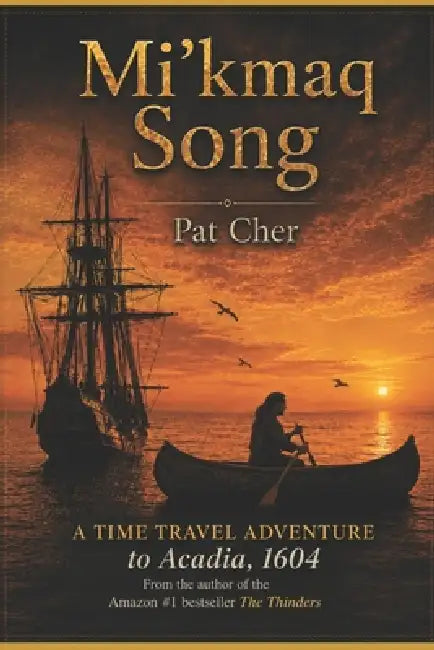 Mi'kmaq Song: The Mi'kmaq of the15th Century, a Story by Pat Cher