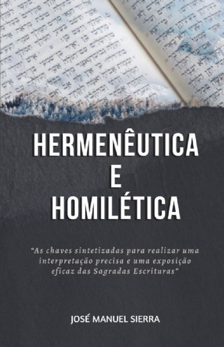 Hermenêutica e Homilética: As chaves sintetizadas para realizar uma interpretação precisa e uma exposição eficaz das Sagradas Escrituras by Sarai Fernández Rodríguez