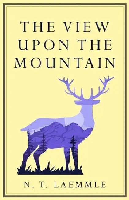 The View Upon The Mountain by N. T. Laemmle