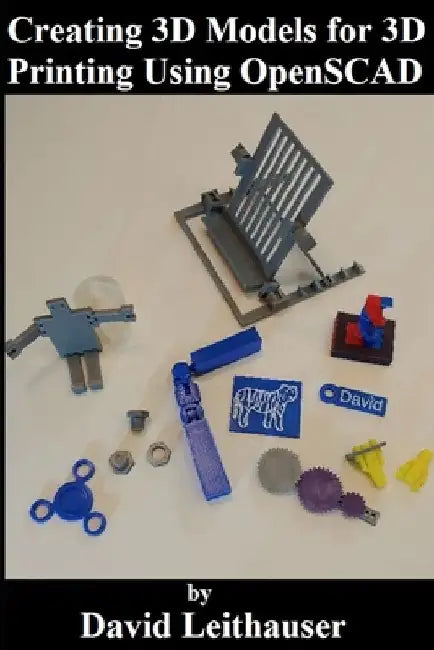 Creating 3D Models for 3D Printing Using OpenSCAD by David Leithauser
