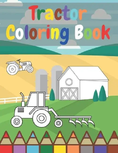 Tractor Coloring Book: For Beginners Learning How To Color Perfect Simple Images 3-8 Ages by Golden Button