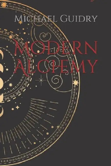Modern Alchemy by Michael Guidry