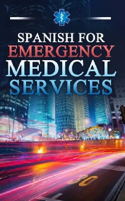 Spanish for Emergency Medical Services by Breanne Blot