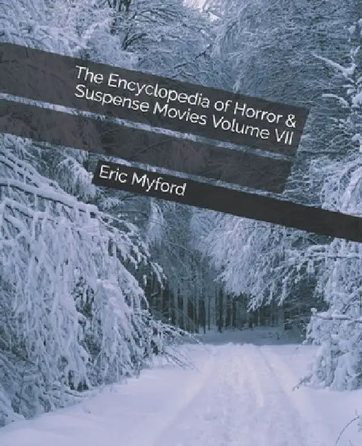 The Encyclopedia of Horror & Suspense Movies Volume VII by Staci Valle