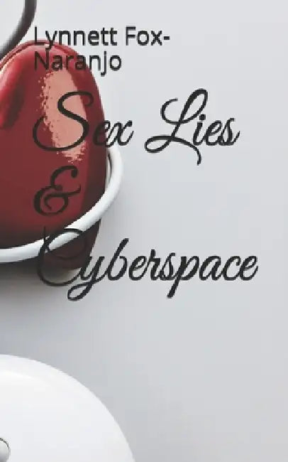 Sex, Lies & Cyberspace by Lynnett Fox-Naranjo