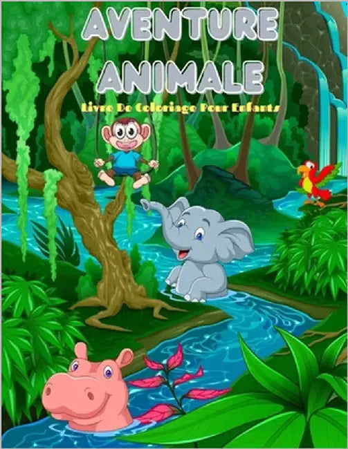AVENTURE ANIMALE - Livre De Coloriage Pour Enfants: 100 Pages de Coloriage Incroyables Pour Garçons Et Filles by Vernet, Isabelle