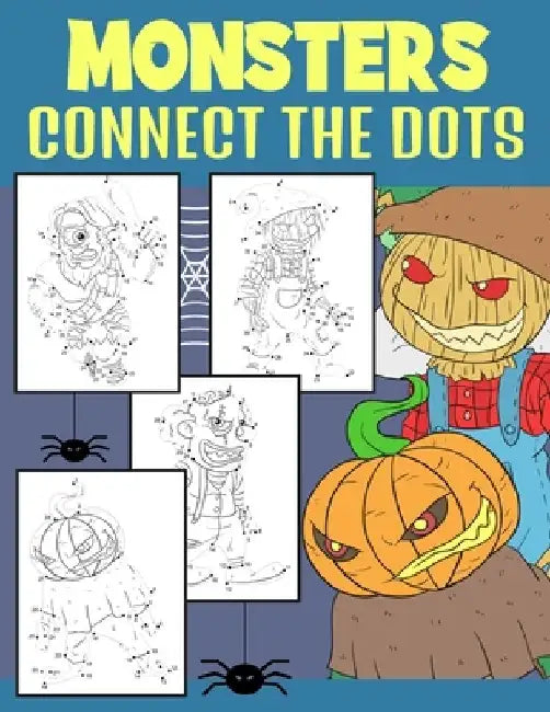 Monsters Connect The Dots: Creepy Monsters Dot to Dot and Coloring Activity For Kids 4-9 Years by Bee Art Press