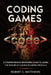Coding Games: A Comprehensive Beginners Guide to Learn the Realms of Coding in Games from A-Z by Robert C. Matthews