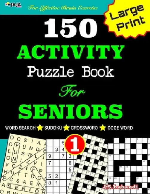 150 ACTIVITY Puzzle Book For SENIORS; VOL.1 [Crossword, Word Search, Sudoku, Codeword] For Effective Brain Exercise! by Jaja Media