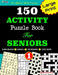 150 ACTIVITY Puzzle Book For SENIORS; VOL.1 [Crossword, Word Search, Sudoku, Codeword] For Effective Brain Exercise! by Jaja Media