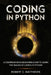 Coding in Python: A Comprehensive Beginners Guide to Learn the Realms of Coding in Python by Robert C. Matthews