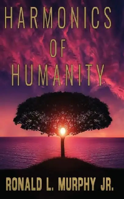 Harmonics of Humanity by Bryan M. Bowden
